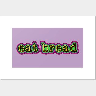 eat bread Posters and Art